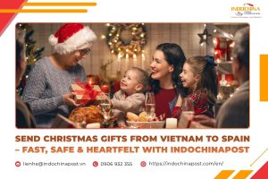 Send Christmas Gifts from Vietnam to Spain – Fast, Safe & Heartfelt with Indochinapost