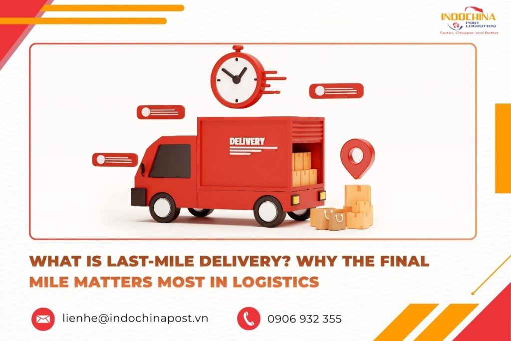 What Is Last-Mile Delivery? Why the Final Mile Matters Most in Logistics