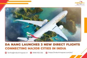Da Nang Launches 3 New Direct Flights Connecting Major Cities in India
