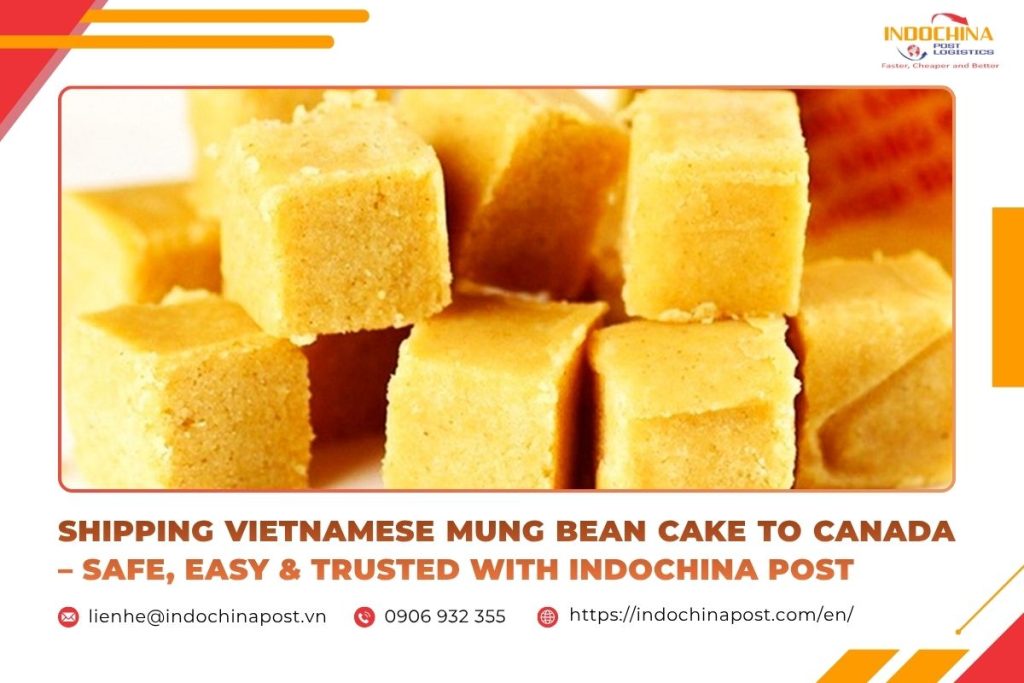 Shipping Vietnamese Mung Bean Cake to Canada – Safe, Easy & Trusted with Indochina Post