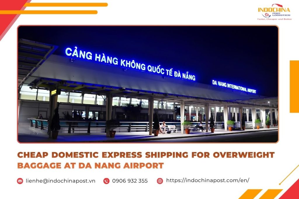Cheap Domestic Express Shipping for Overweight Baggage at Da Nang Airport
