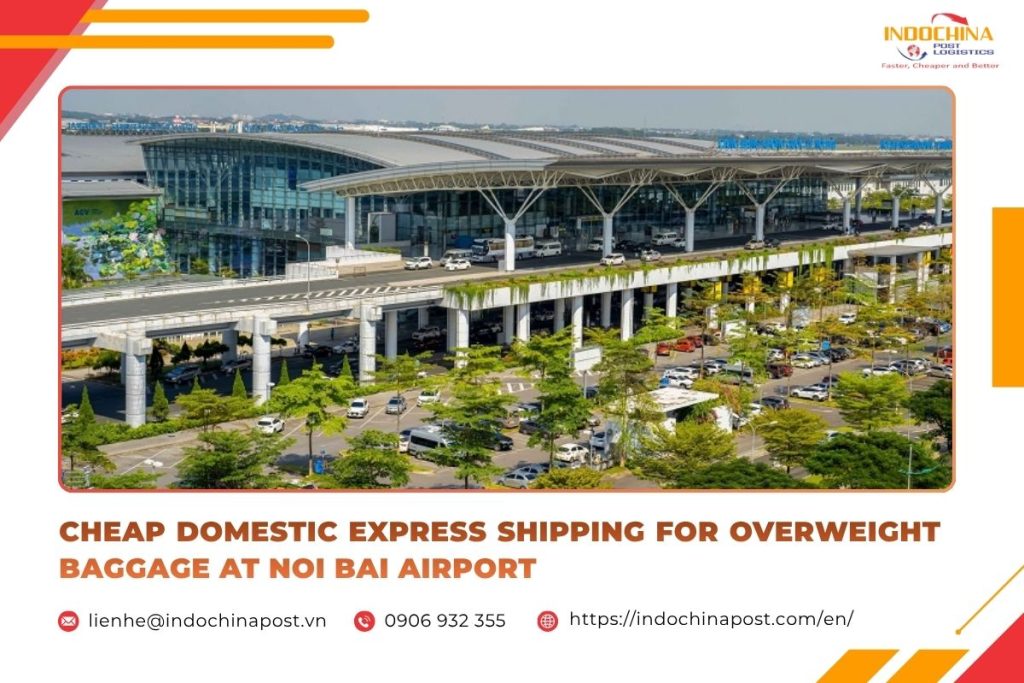 Cheap Domestic Express Shipping for Overweight Baggage at Noi Bai Airport