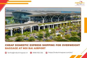 Cheap Domestic Express Shipping for Overweight Baggage at Noi Bai Airport