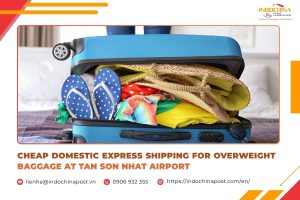 Cheap Domestic Express Shipping for Overweight Baggage at Tan Son Nhat Airport