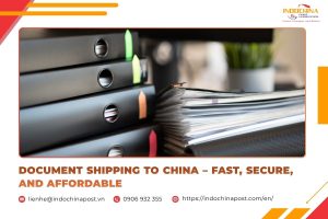 Document Shipping to China – Fast, Secure, and Affordable