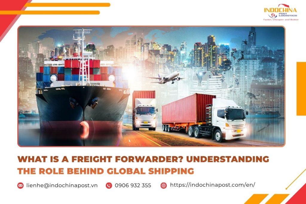 What Is a Freight Forwarder? Understanding the Role Behind Global Shipping