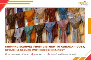 Shipping Scarves from Vietnam to Canada – Cozy, Stylish & Secure with Indochina Post 
