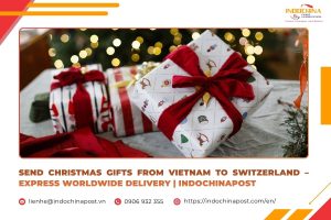 Send Christmas Gifts from Vietnam to Switzerland – Express Worldwide Delivery | Indochinapost