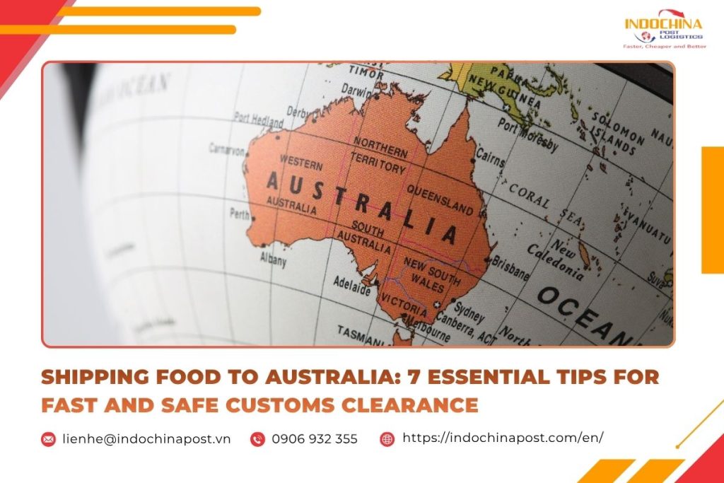 Shipping Food to Australia: 7 Essential Tips for Fast and Safe Customs Clearance