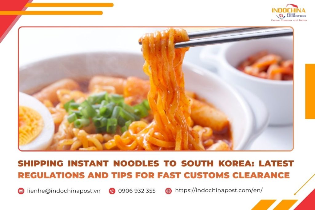 Shipping Instant Noodles to South Korea: Latest Regulations and Tips for Fast Customs Clearance