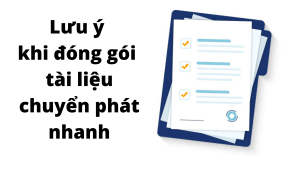 Lưu ý khi đóng gói tài liệu chuyển phát nhanh